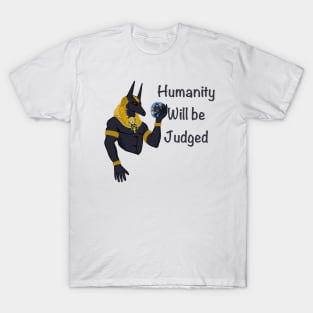 Humanity will be judged T-Shirt